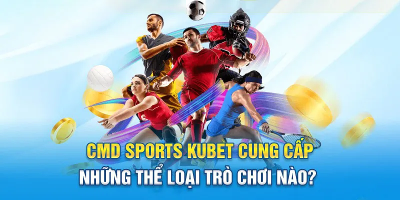 Những bộ môn cá cược thể thao hot tại CMD Sports