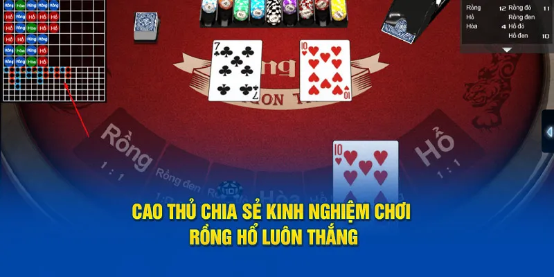 Cao thủ chia sẻ kinh nghiệm chơi rồng hổ luôn thắng