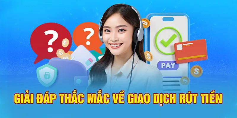 Một số câu hỏi thường gặp khi hội viên thắc mắc về vấn đề rút tiền tại nhà cái