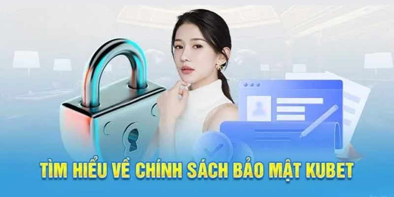 Tìm hiểu về chính sách bảo mật KUBET