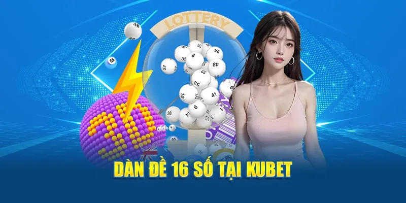 Dàn đề 16 số tại Kubet