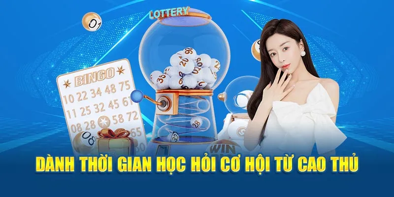 Dành thời gian học hỏi cơ hội từ cao thủ