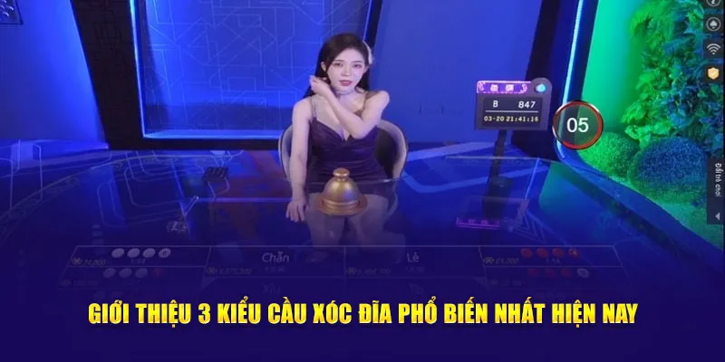 Giới thiệu 3 kiểu cầu Xóc Đĩa phổ biến nhất hiện nay