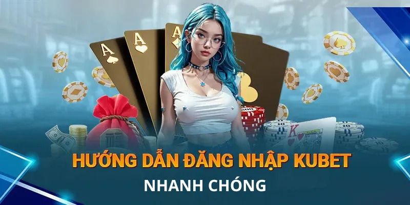 Tổng hợp các mẹo đăng nhập KUBET nhanh nhất 