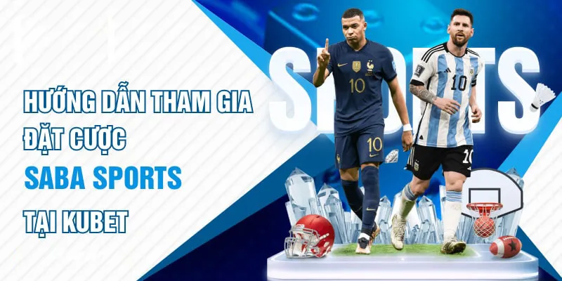 Cách thức gia nhập SABA Sports tại nhà cái Kubet