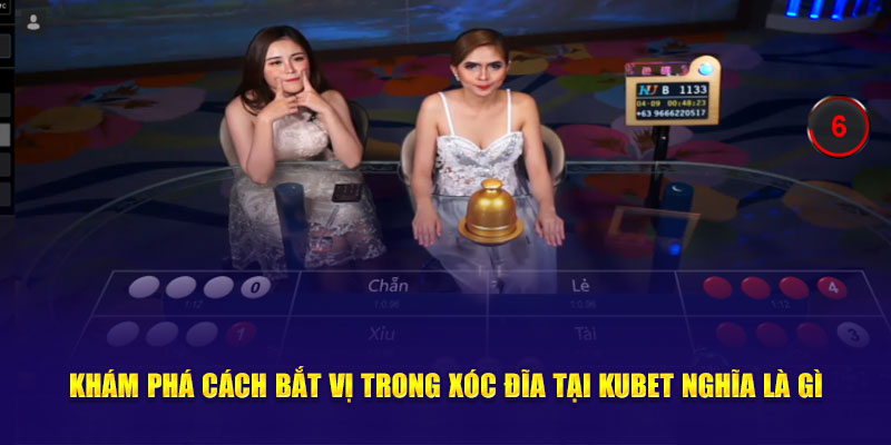 Khám phá cách bắt vị trong Xóc Đĩa Kubet nghĩa là gì?