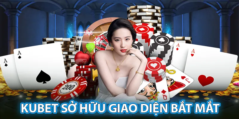 KUBET sở hữu phần giao diện bắt mắt với bố cục hài hòa