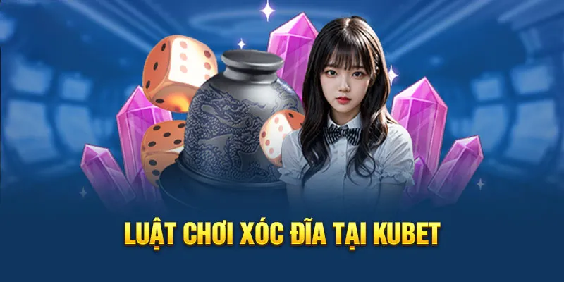 Tìm hiểu luật chơi cơ bản của xóc đĩa tại nhà nhà cái KUBET