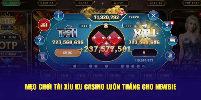 Mẹo chơi tài xỉu Ku Casino luôn thắng cho newbie