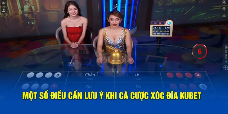 Một số điều cần lưu ý khi cá cược Xóc Đĩa Kubet