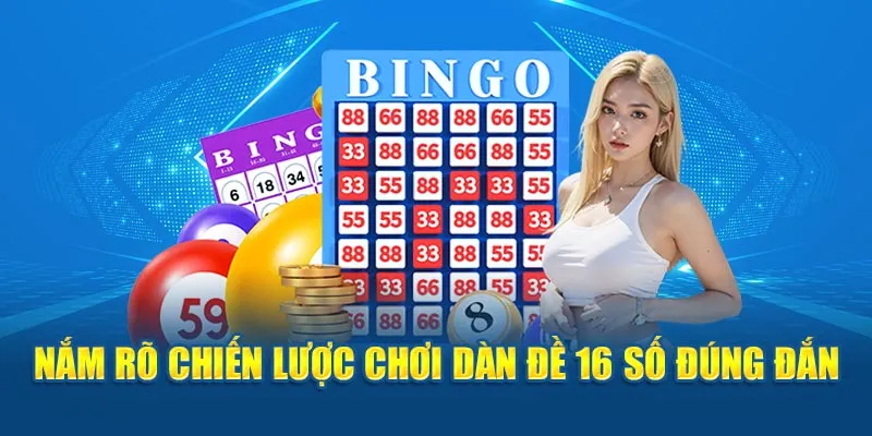 Nắm rõ chiến lược chơi dàn đề 16 số đúng đắn