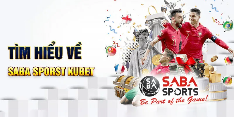 SABA Sports Kubet là sảnh cược thể thao quốc tế chất lượng