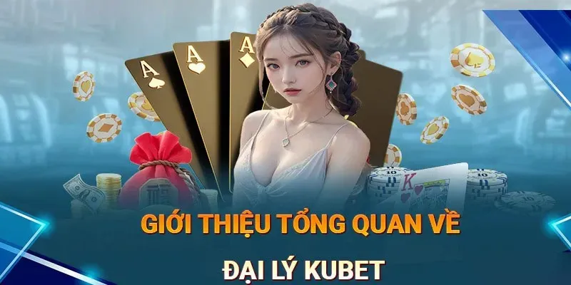 Một vài thông tin về chương trình đại lý KUBET